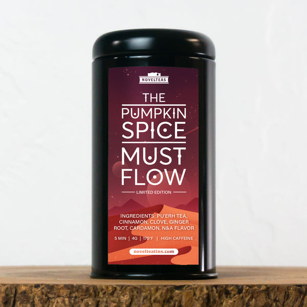 The Pumpkin Spice Must Flow - Premium Tin (NEW)